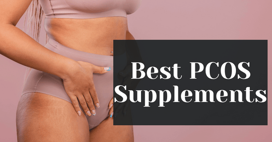 Best PCOS Supplements