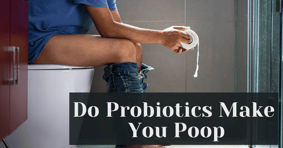 Do Probiotics Make You Poop