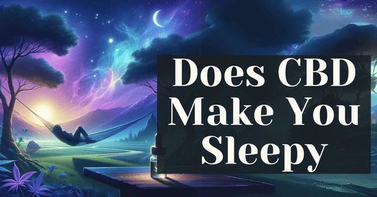 Does CBD Make You Sleepy