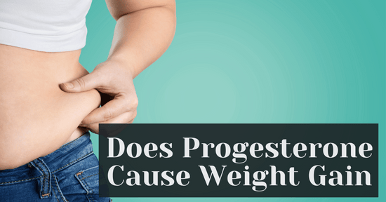 Does Progesterone Cause Weight Gain