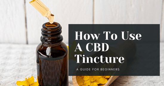 How to Use A Tincture (A CBD Tincture Guide)