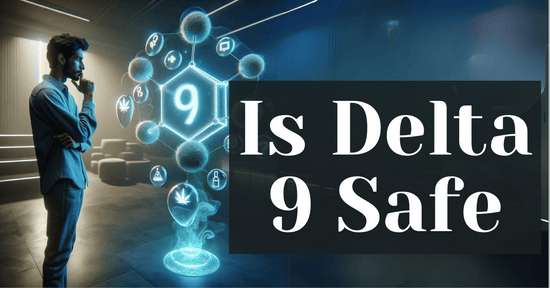 Is Delta 9 Safe