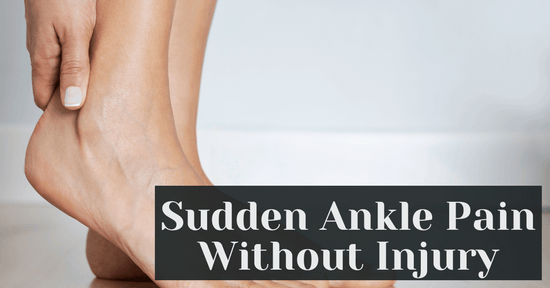 Sudden Ankle Pain Without Injury